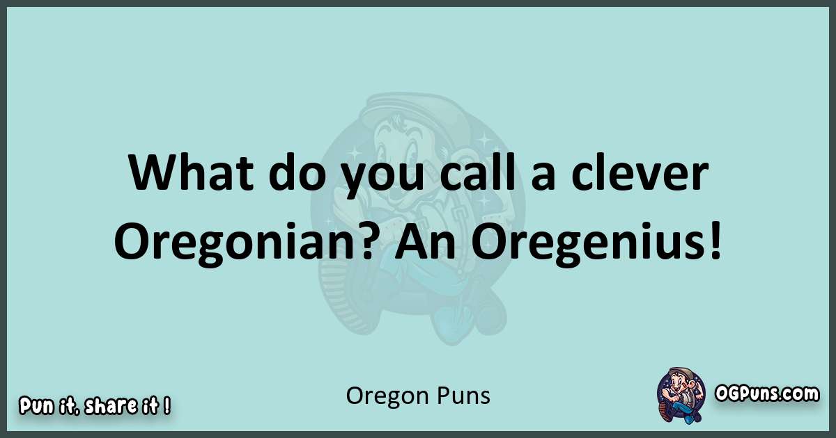 Text of a short pun with Oregon puns
