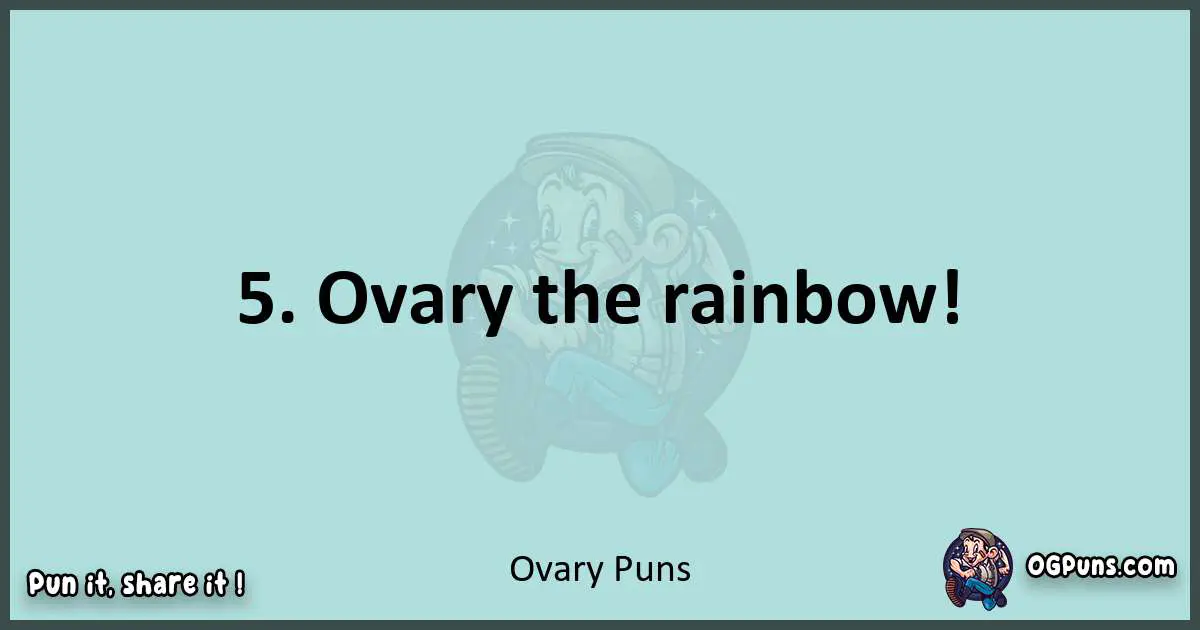 Text of a short pun with Ovary puns