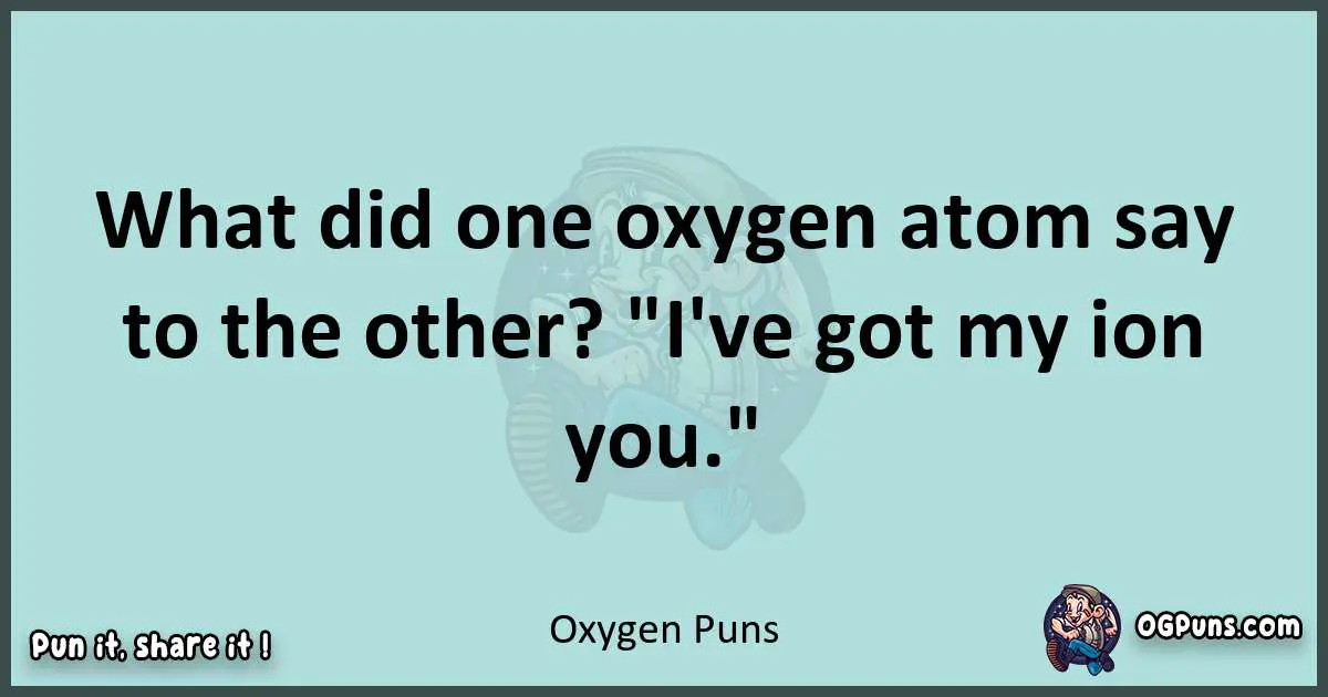 Text of a short pun with Oxygen puns