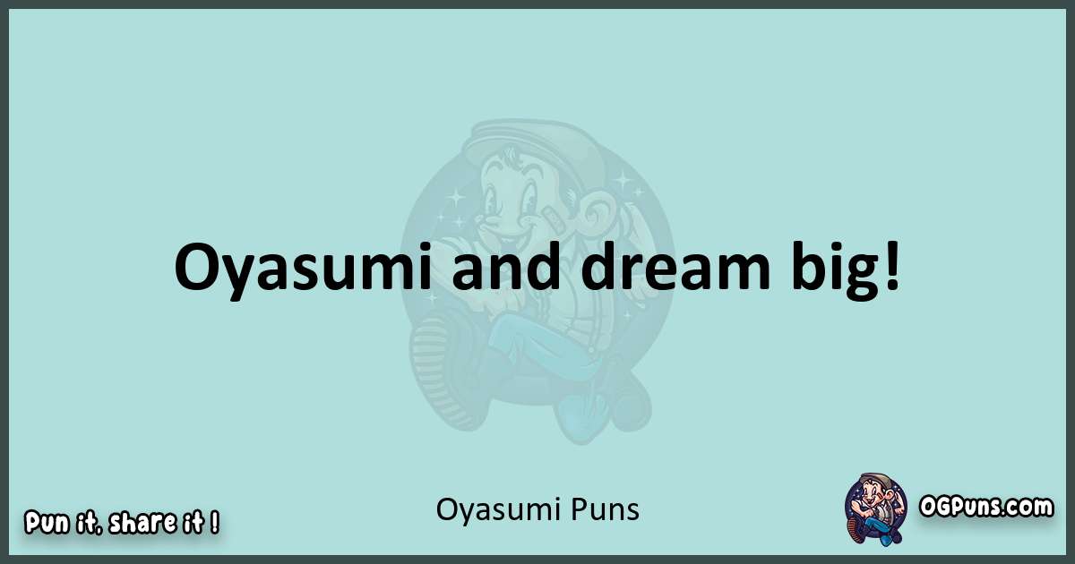 Text of a short pun with Oyasumi puns
