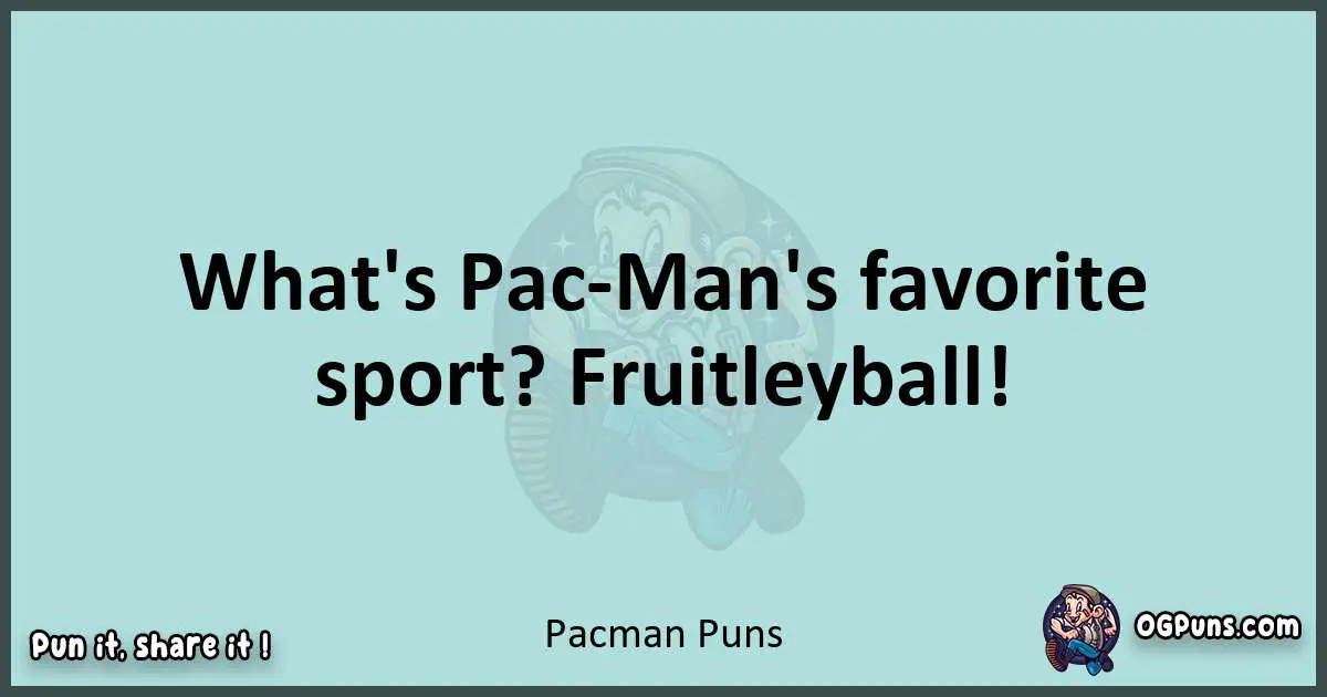 Text of a short pun with Pacman puns