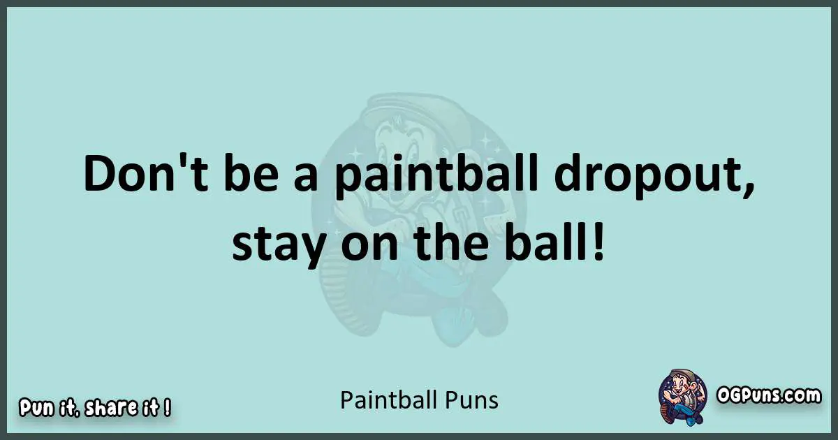 Text of a short pun with Paintball puns