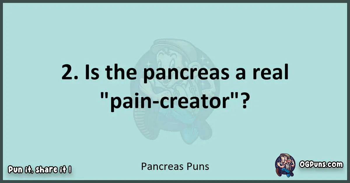 Text of a short pun with Pancreas puns