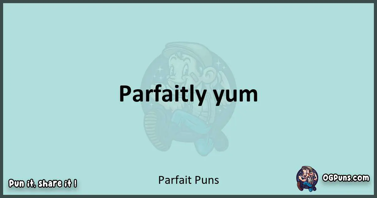 Text of a short pun with Parfait puns