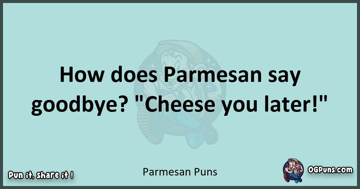 Text of a short pun with Parmesan puns