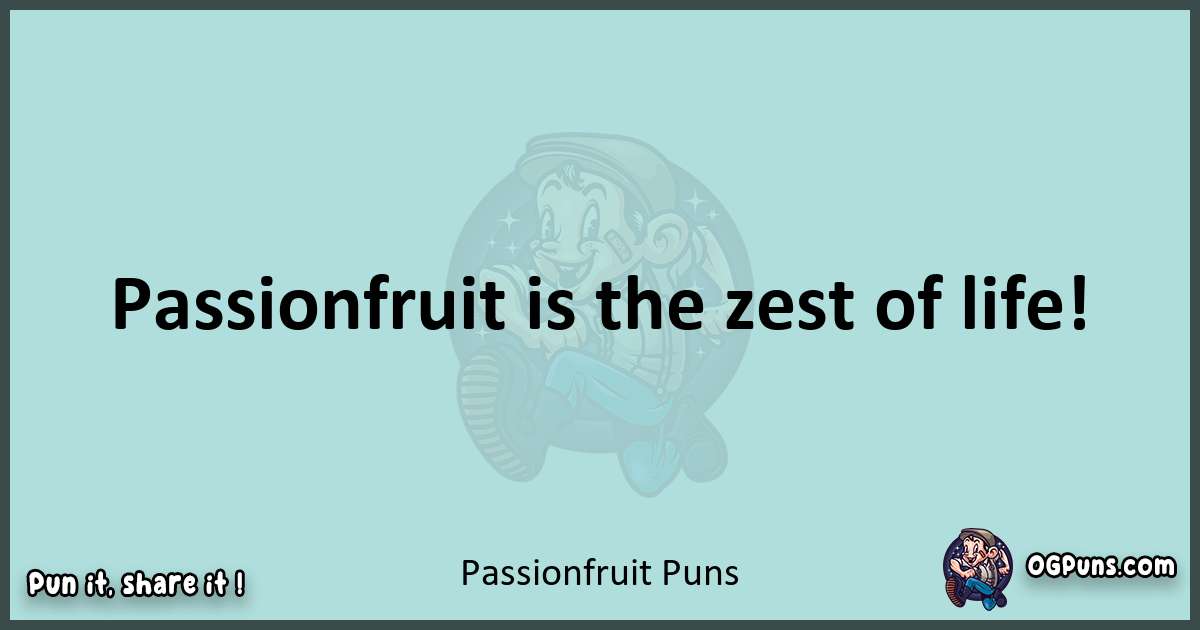 Text of a short pun with Passionfruit puns
