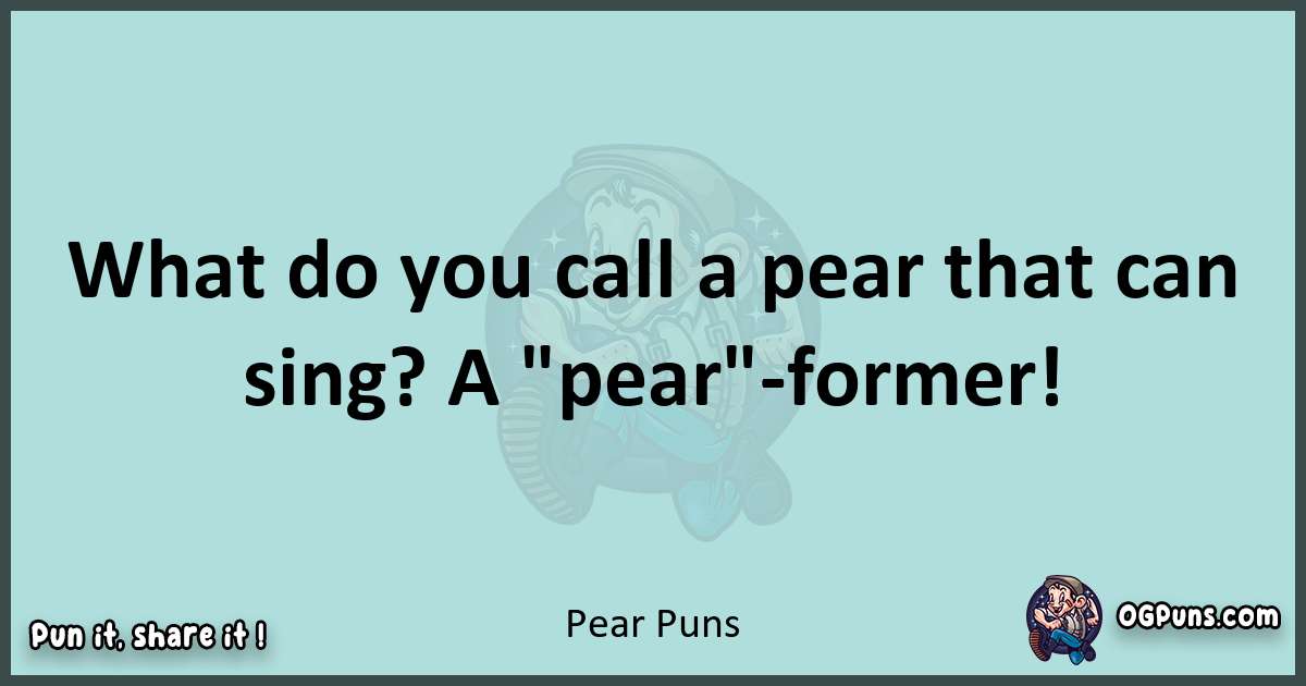 Text of a short pun with Pear puns