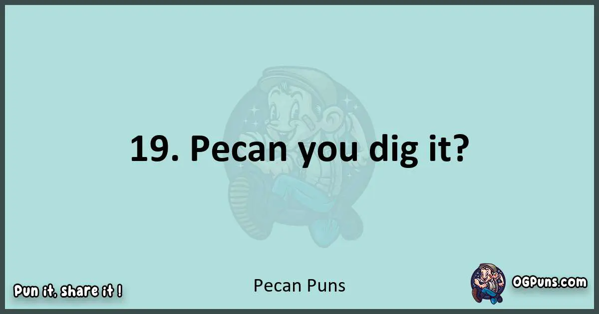Text of a short pun with Pecan puns