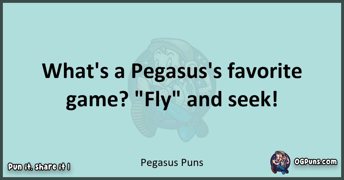 Text of a short pun with Pegasus puns