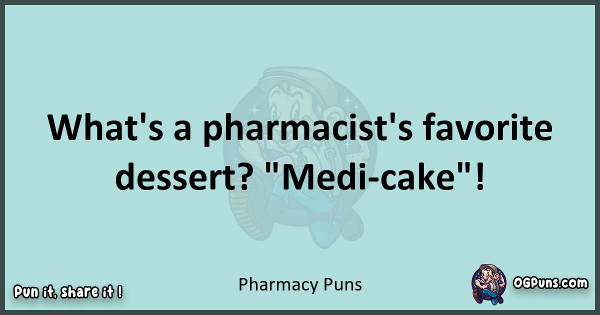 Text of a short pun with Pharmacy puns