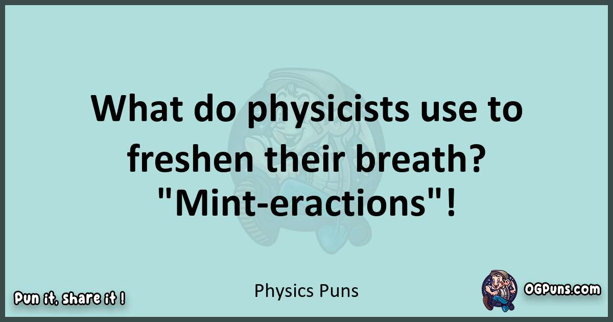 Text of a short pun with Physics puns