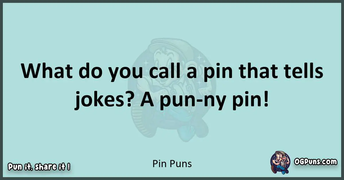 Text of a short pun with Pin puns
