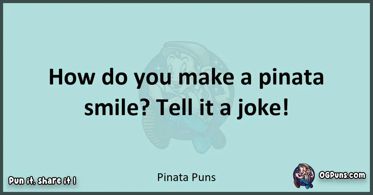 Text of a short pun with Pinata puns