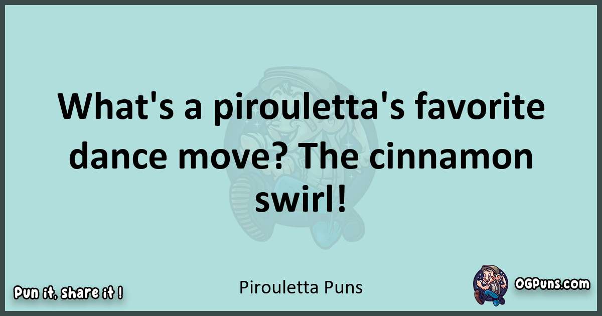 Text of a short pun with Pirouletta puns