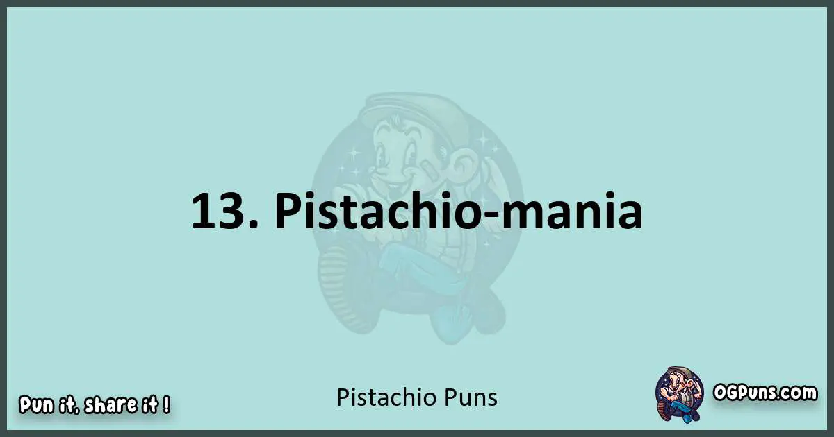Text of a short pun with Pistachio puns