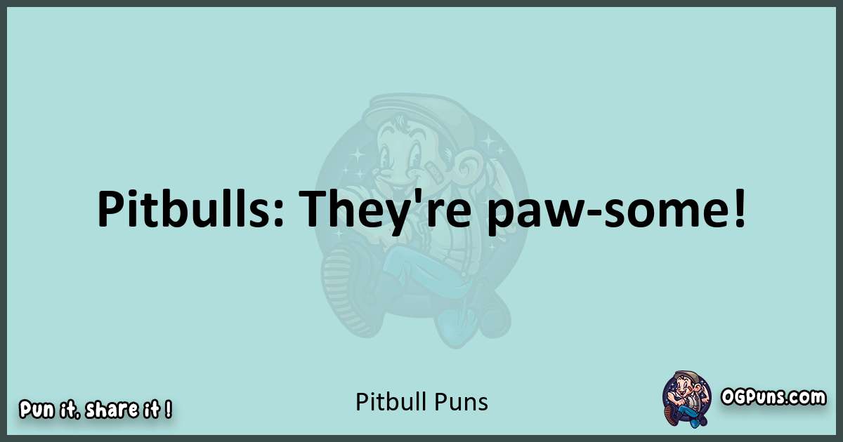 Text of a short pun with Pitbull puns