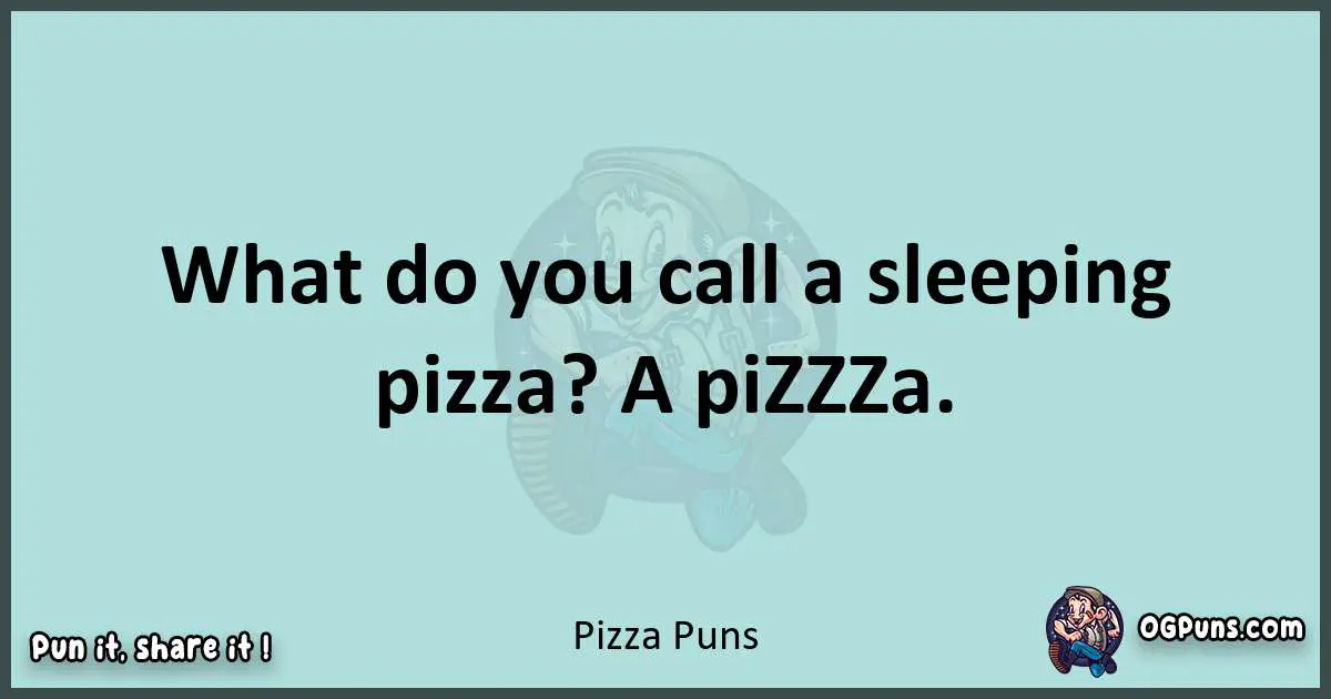 Text of a short pun with Pizza puns
