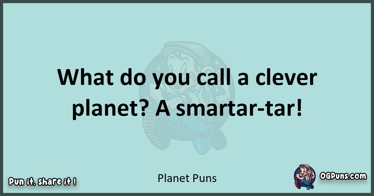 Text of a short pun with Planet puns