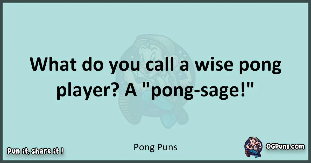 Text of a short pun with Pong puns