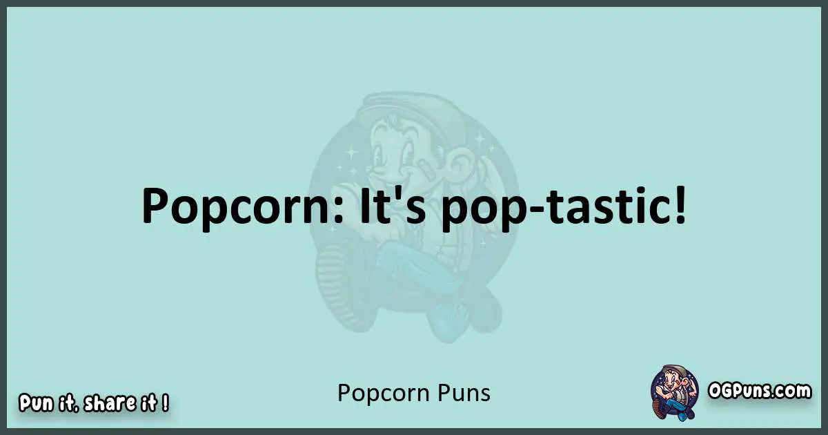 Text of a short pun with Popcorn puns