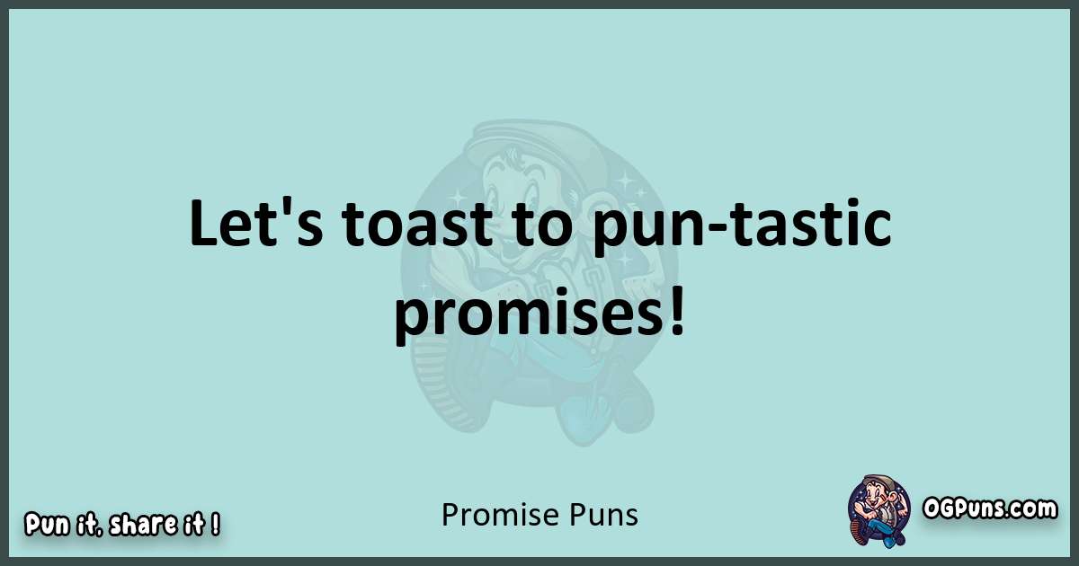 Text of a short pun with Promise puns