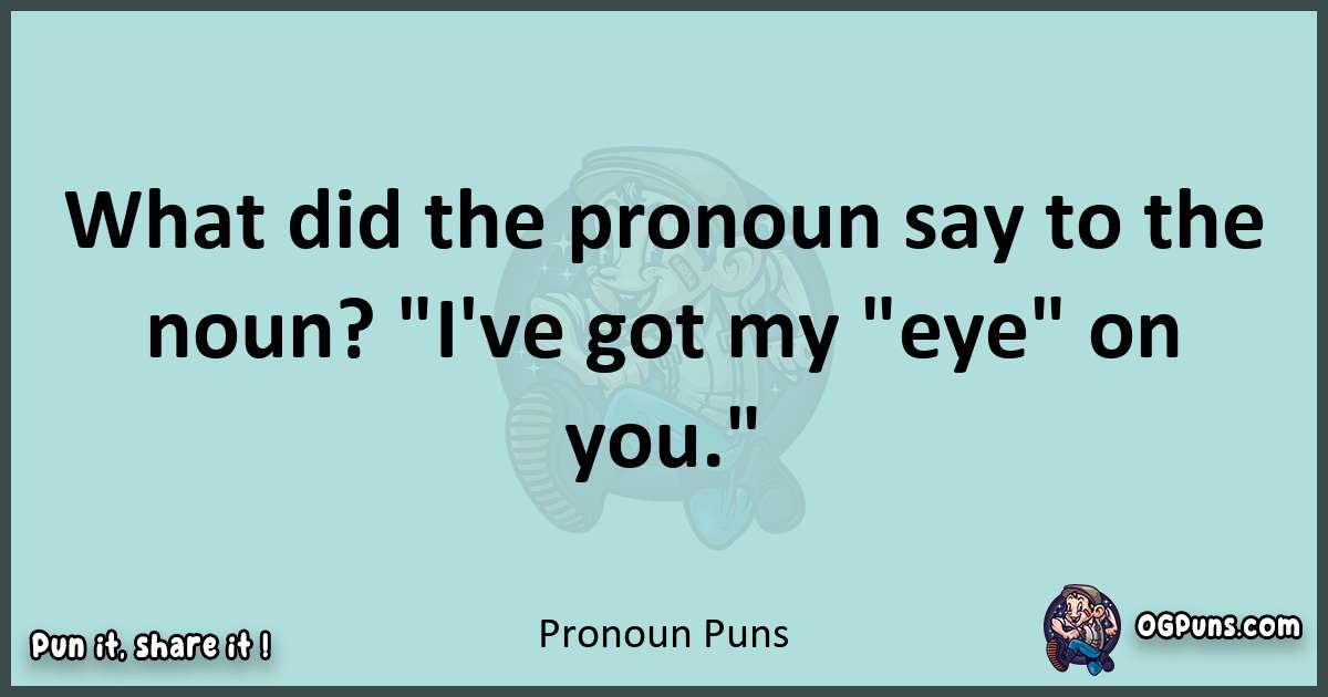 Text of a short pun with Pronoun puns