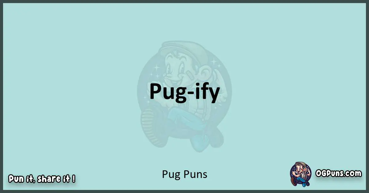 Text of a short pun with Pug puns