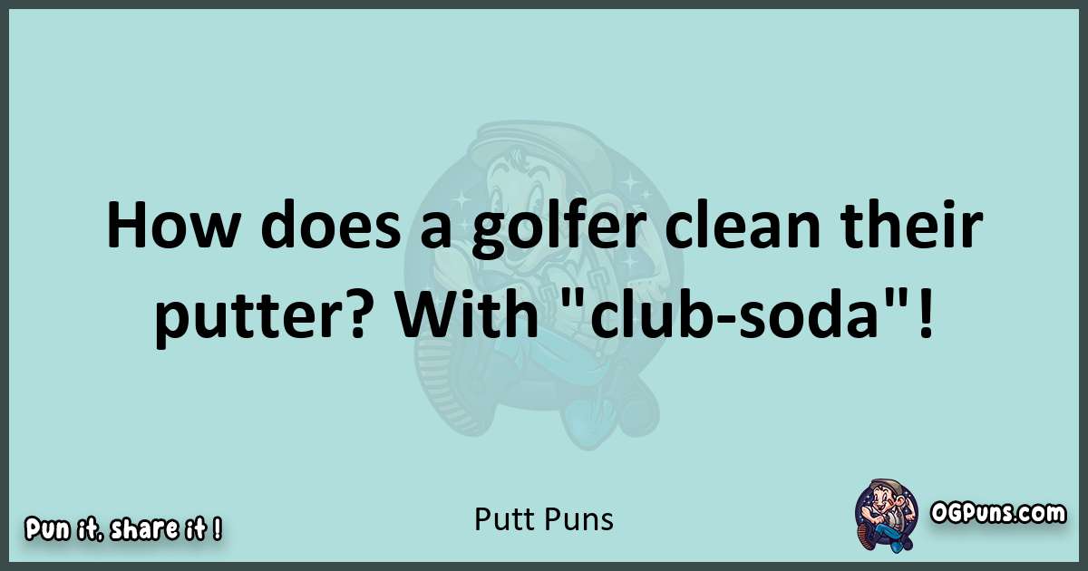 Text of a short pun with Putt puns