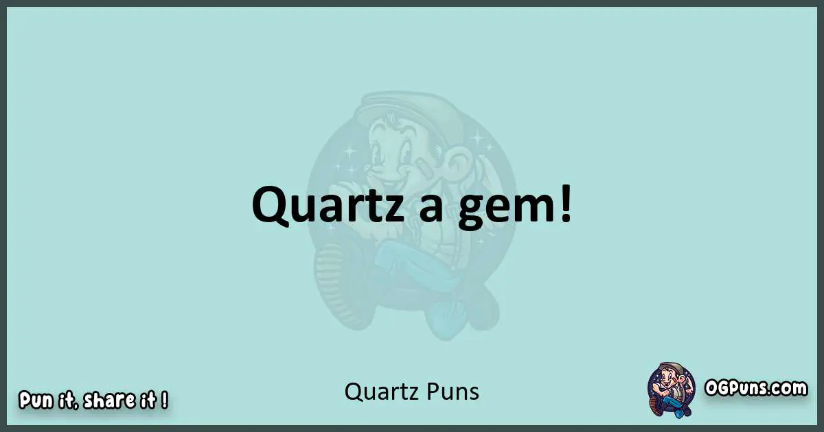 Text of a short pun with Quartz puns
