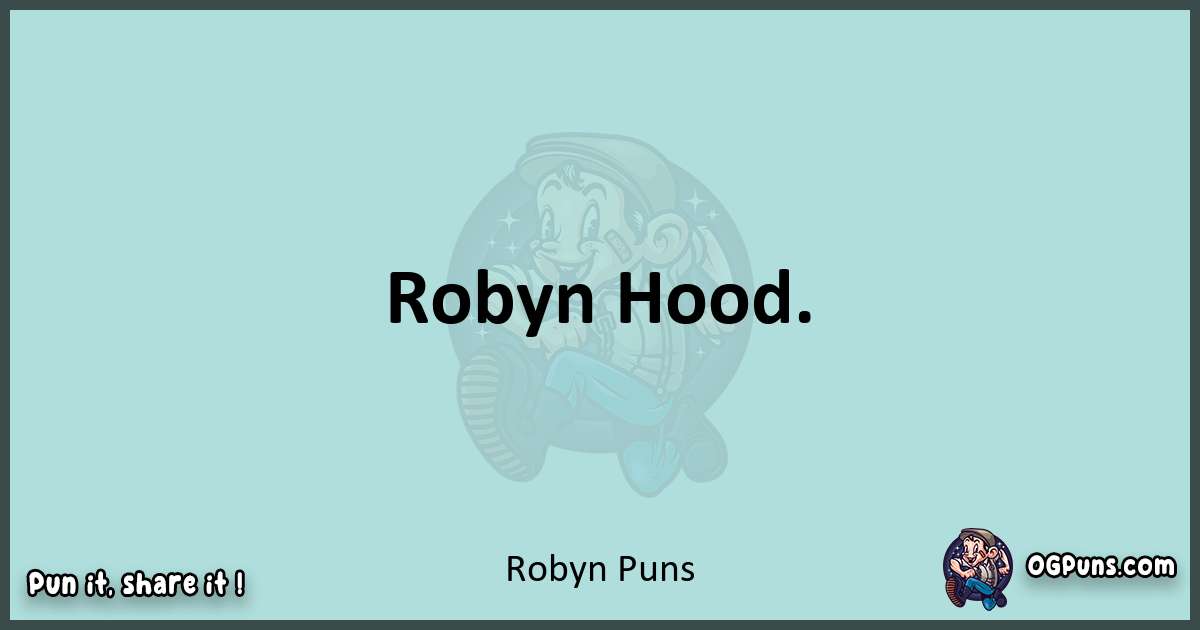 Text of a short pun with Robyn puns