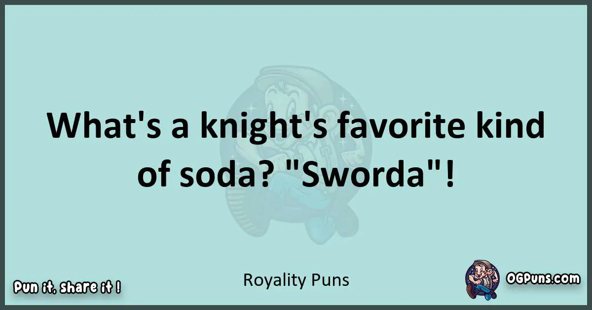 Text of a short pun with Royality puns