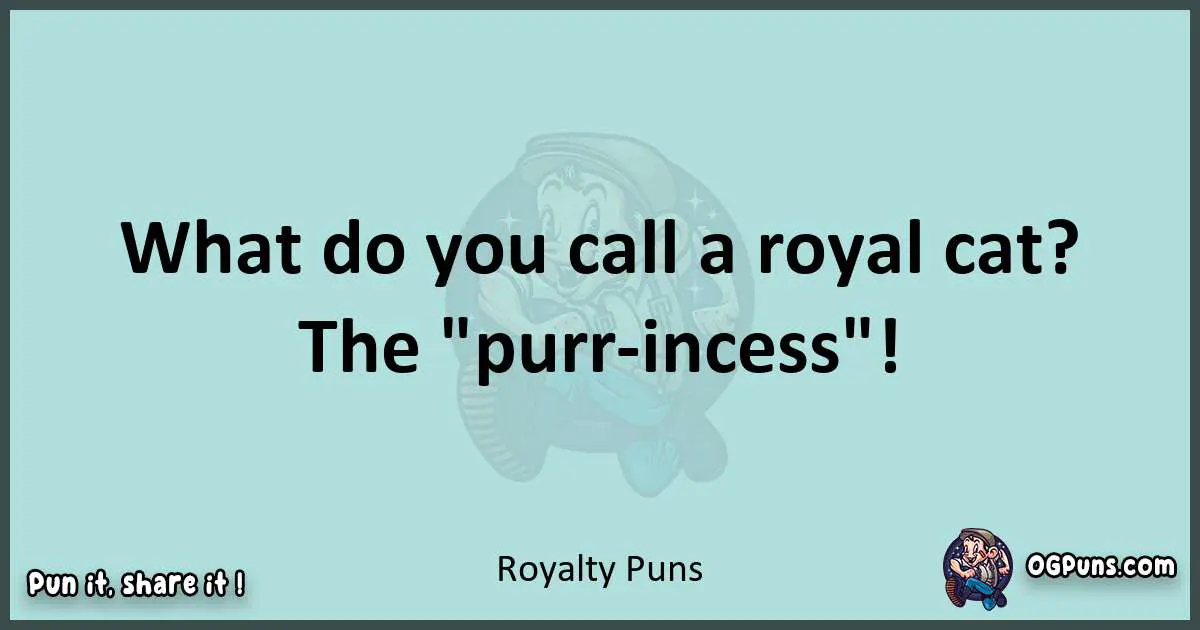 Text of a short pun with Royalty puns