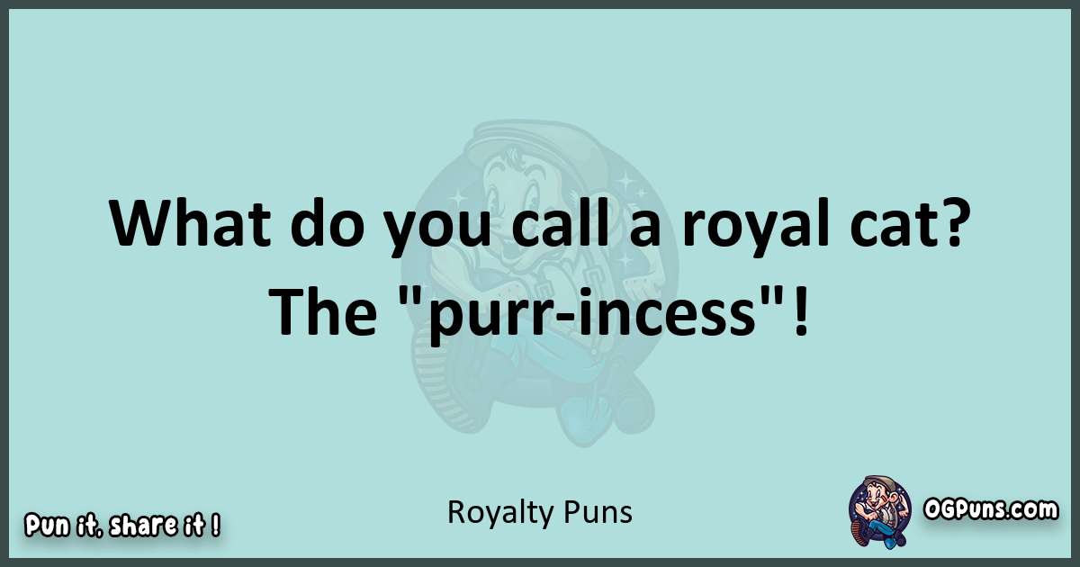 Text of a short pun with Royalty puns