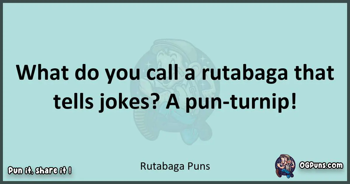 Text of a short pun with Rutabaga puns