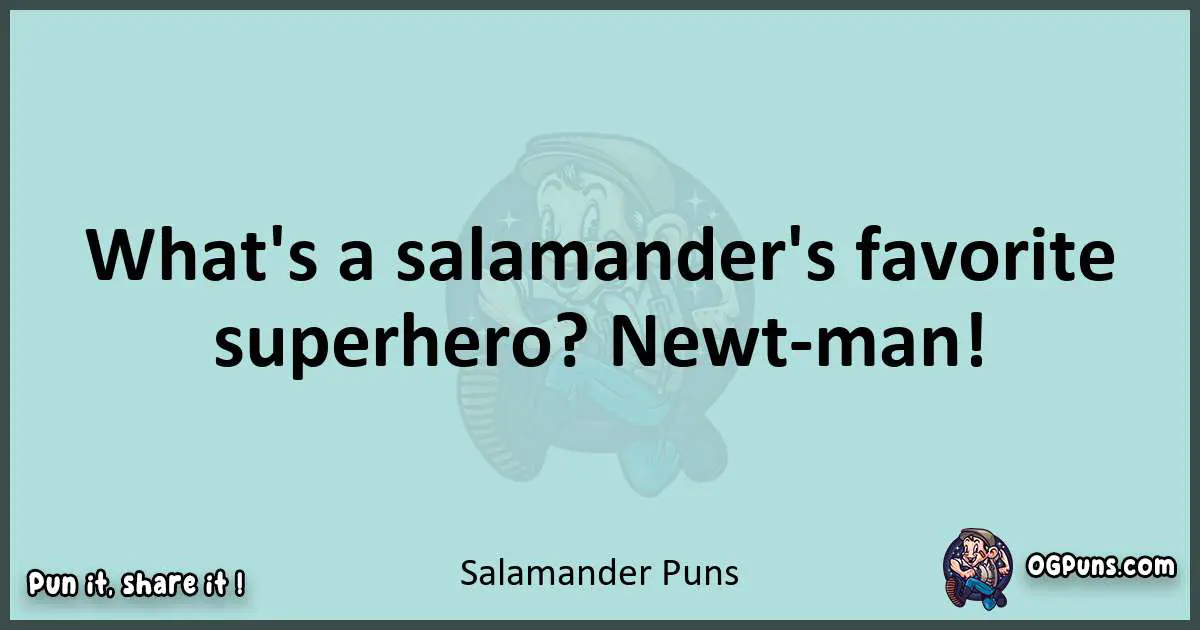 Text of a short pun with Salamander puns