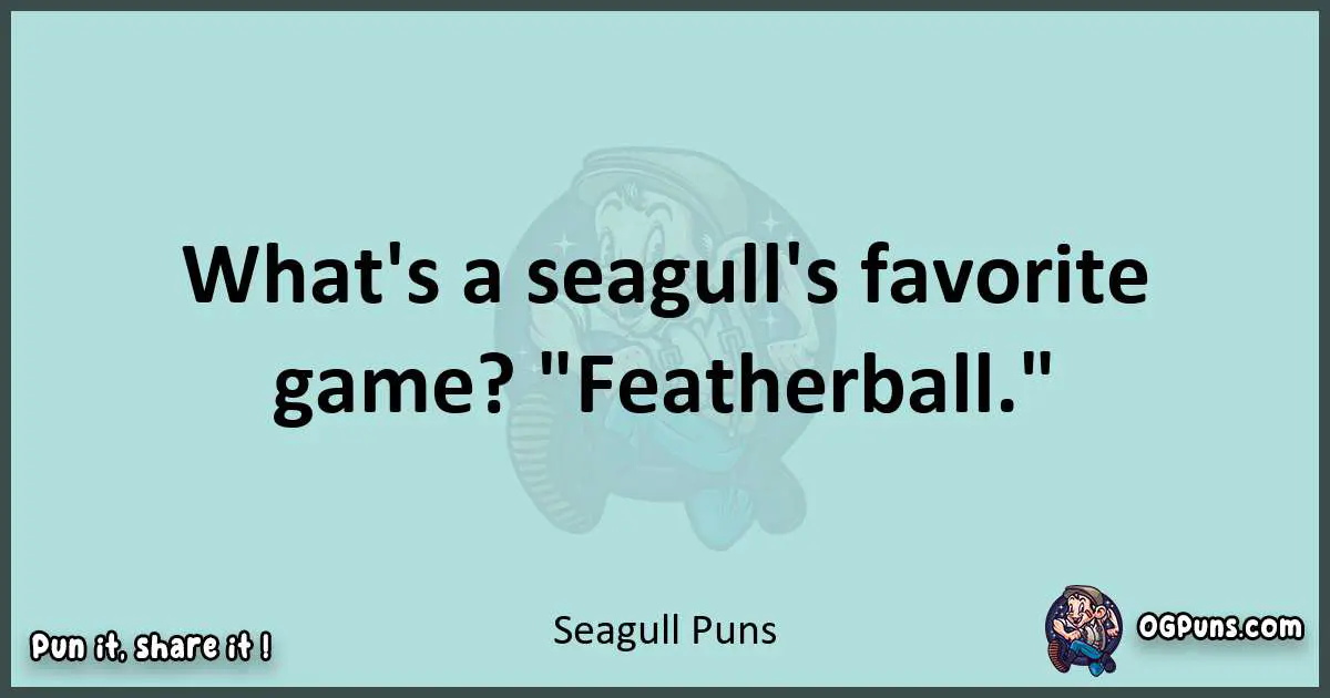 Text of a short pun with Seagull puns