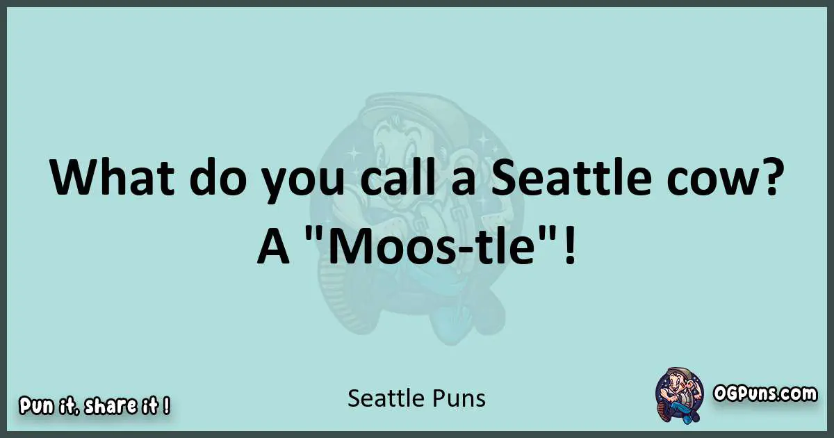 Text of a short pun with Seattle puns