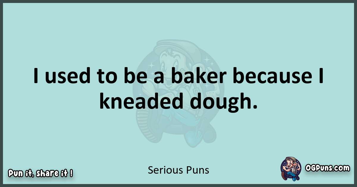 Text of a short pun with Serious puns