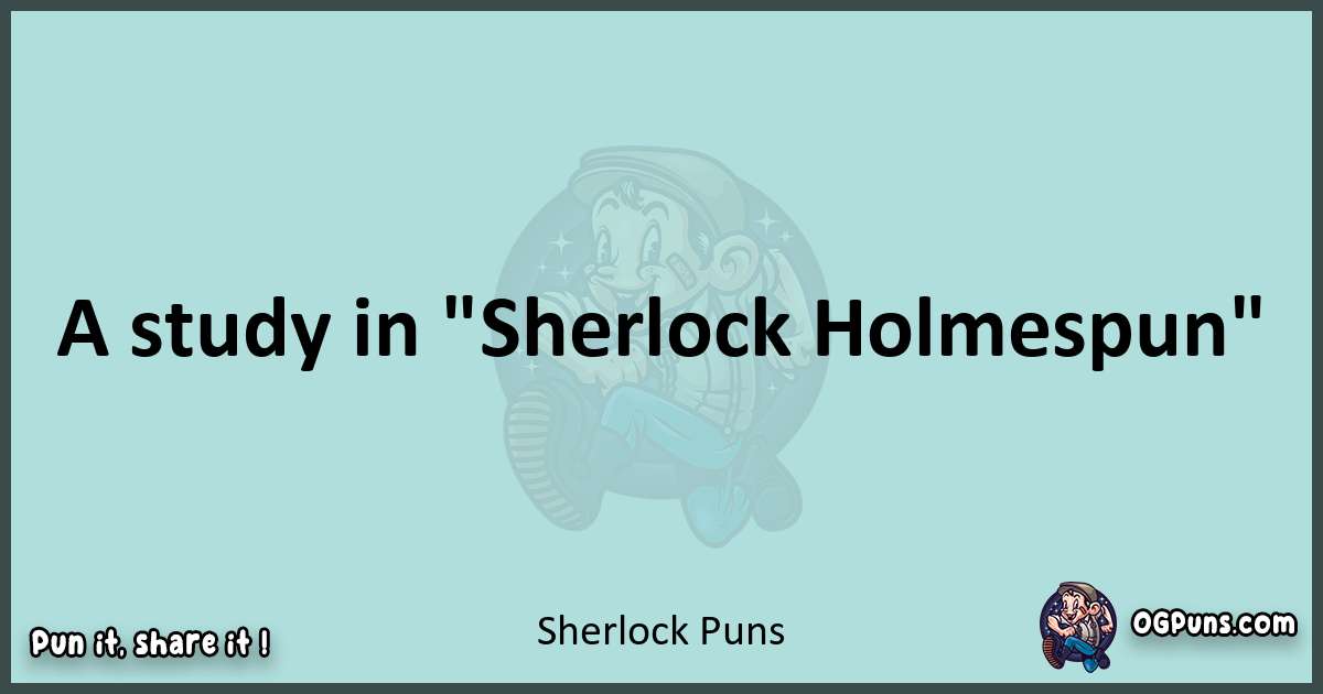 Text of a short pun with Sherlock puns