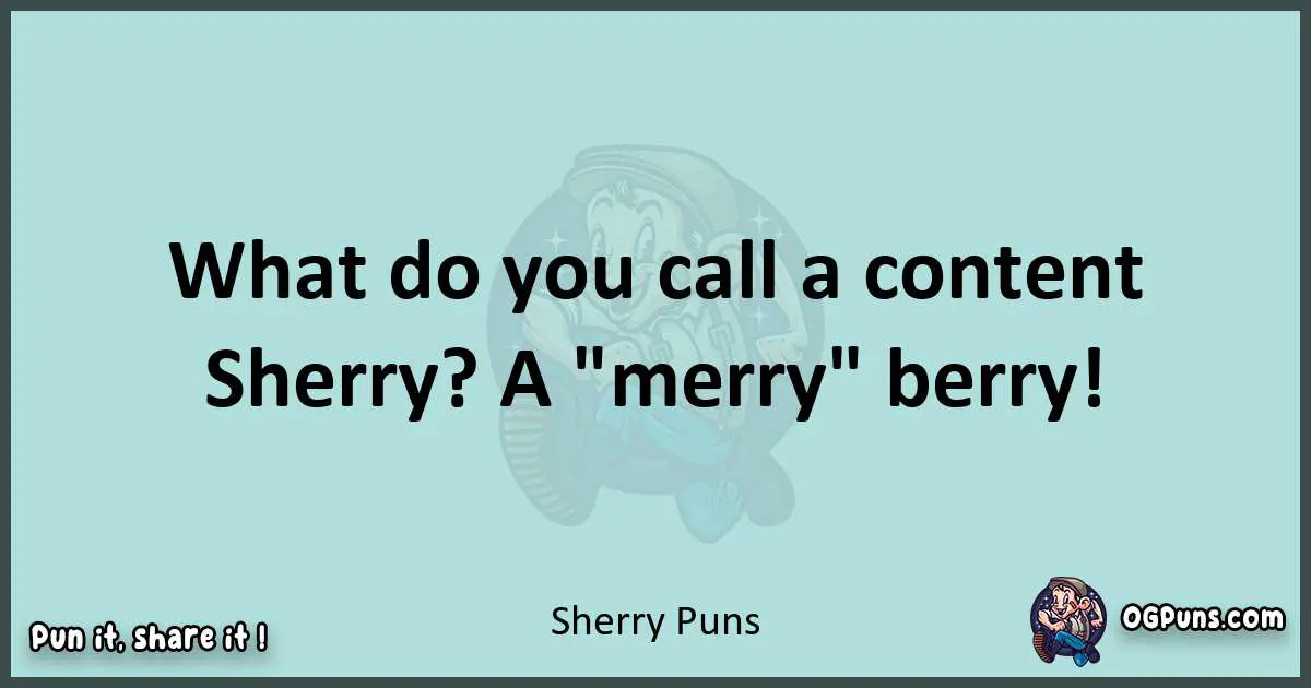 Text of a short pun with Sherry puns