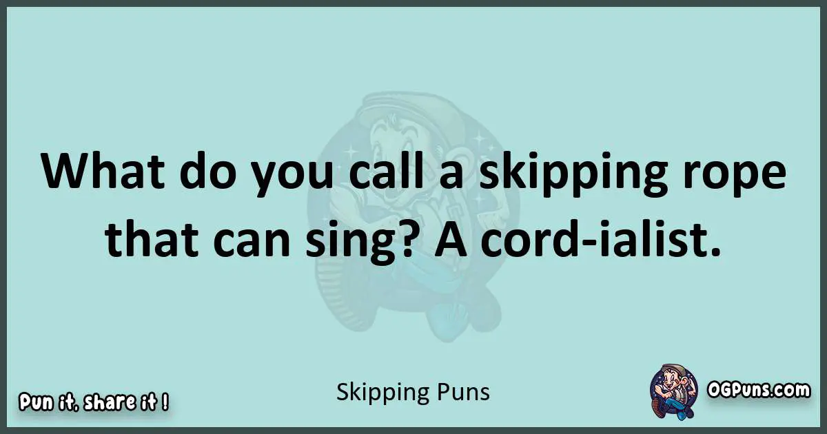 Text of a short pun with Skipping puns