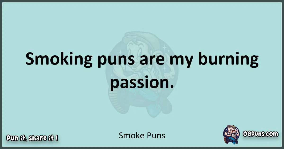 Text of a short pun with Smoke puns