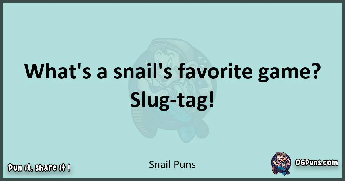 Text of a short pun with Snail puns