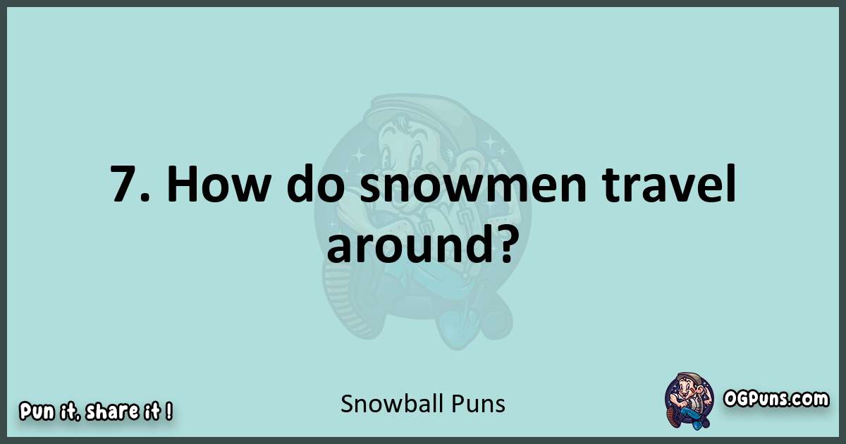 Text of a short pun with Snowball puns