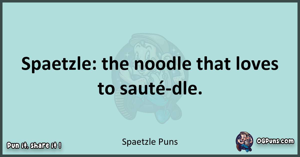 Text of a short pun with Spaetzle puns