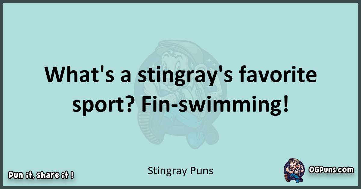 Text of a short pun with Stingray puns