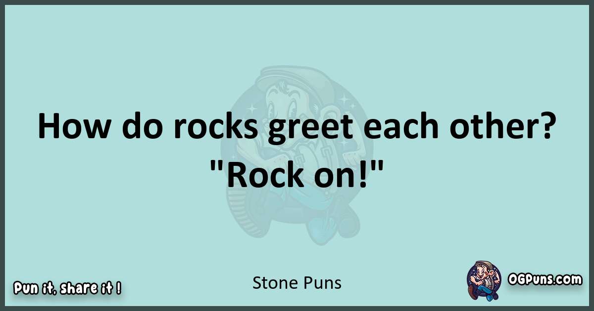 Text of a short pun with Stone puns
