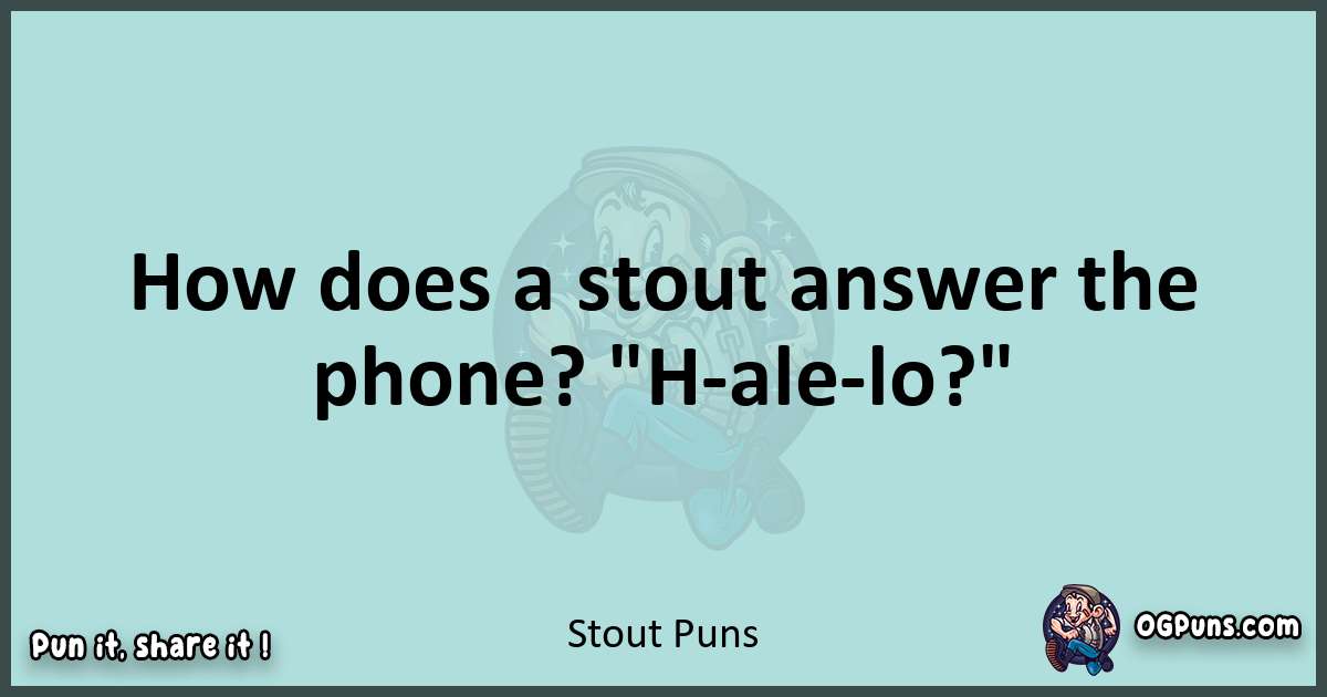 Text of a short pun with Stout puns