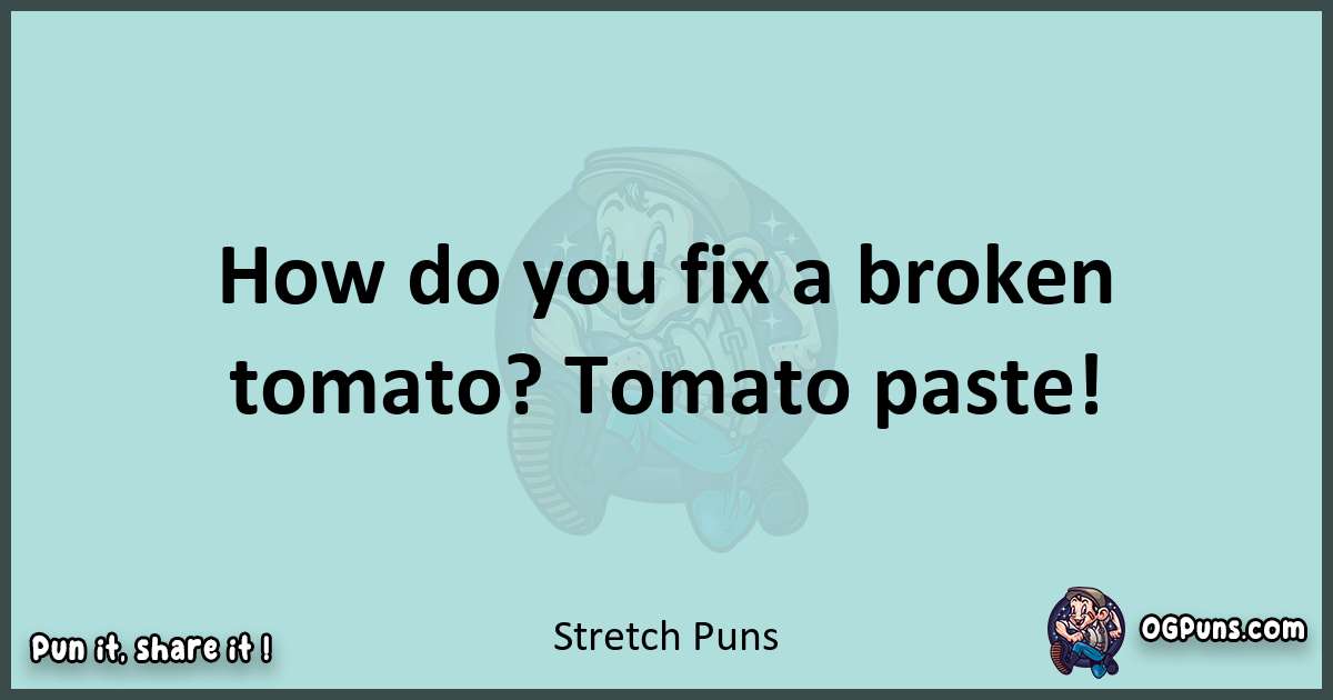 Text of a short pun with Stretch puns
