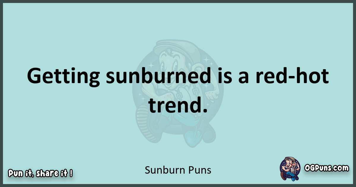 Text of a short pun with Sunburn puns